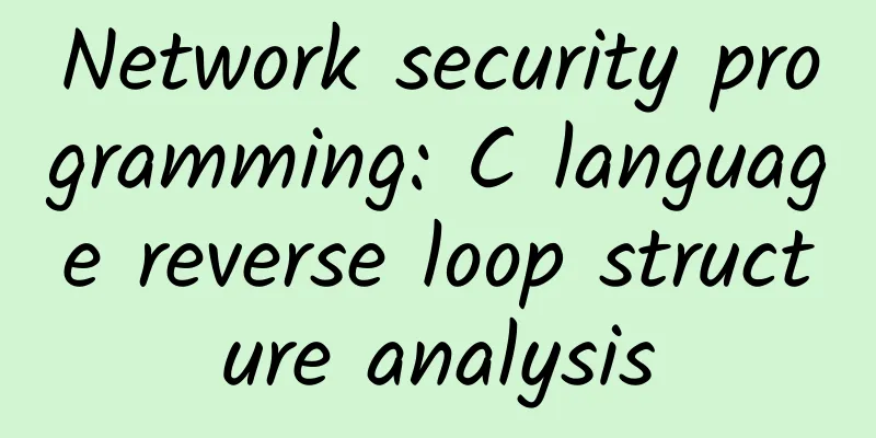 Network security programming: C language reverse loop structure analysis