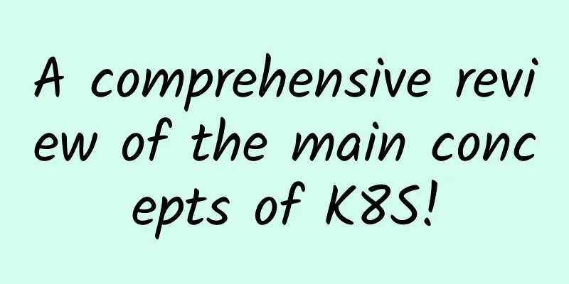 A comprehensive review of the main concepts of K8S!