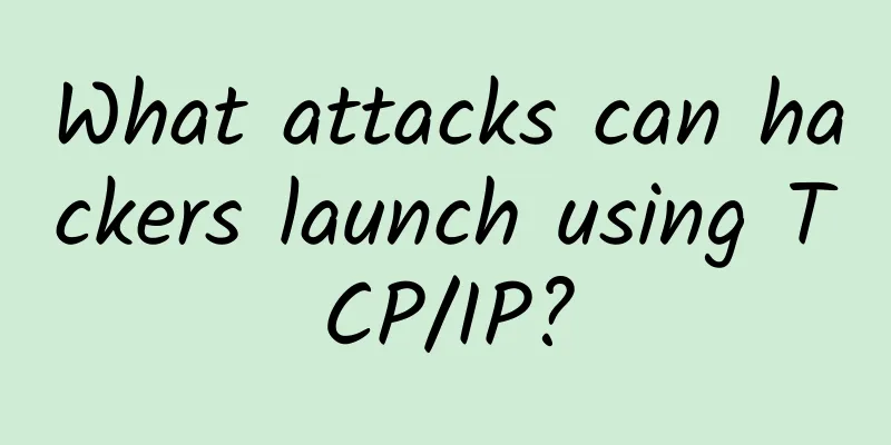 What attacks can hackers launch using TCP/IP?