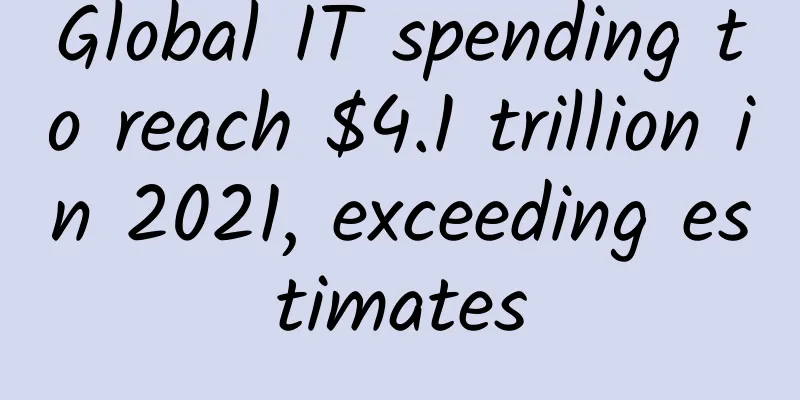 Global IT spending to reach $4.1 trillion in 2021, exceeding estimates