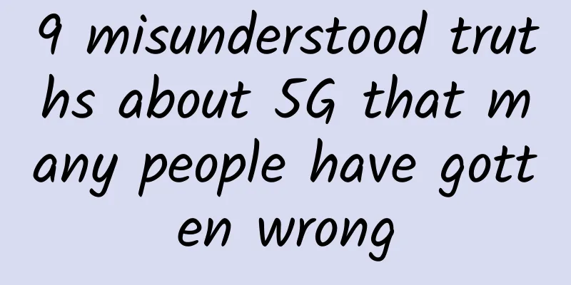 9 misunderstood truths about 5G that many people have gotten wrong