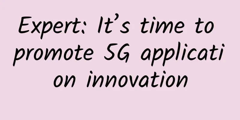 Expert: It’s time to promote 5G application innovation