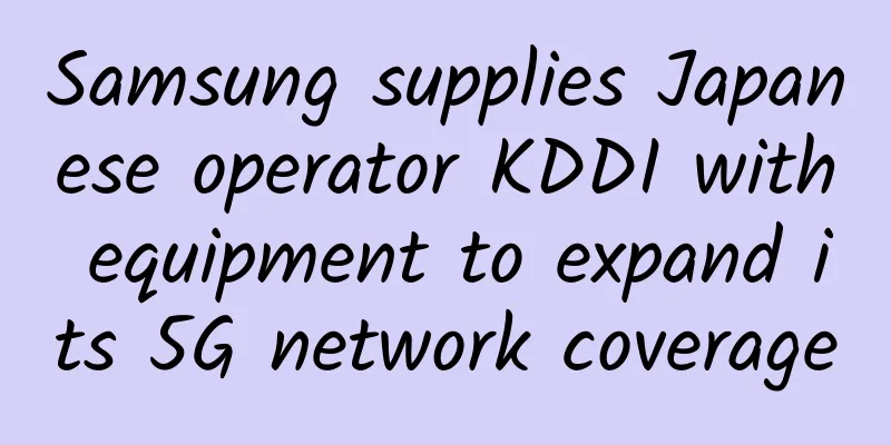 Samsung supplies Japanese operator KDDI with equipment to expand its 5G network coverage