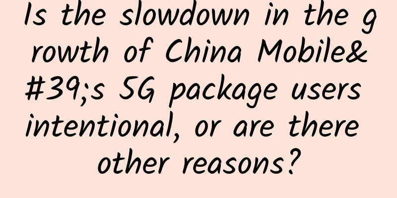 Is the slowdown in the growth of China Mobile's 5G package users intentional, or are there other reasons?
