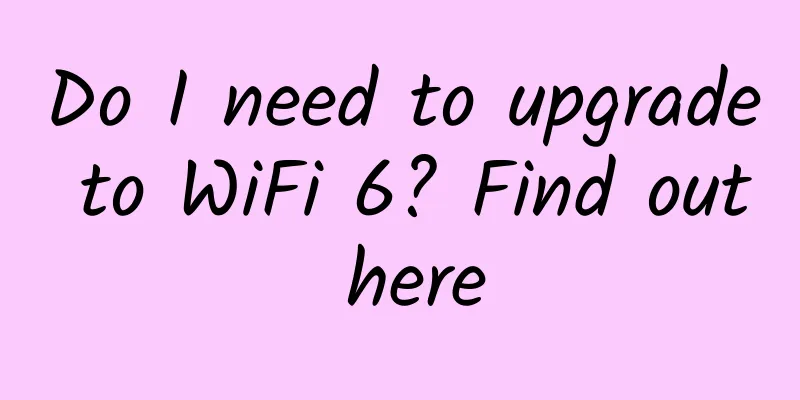 Do I need to upgrade to WiFi 6? Find out here