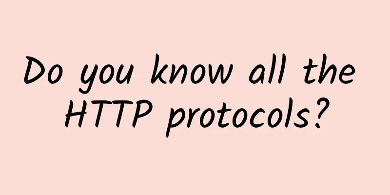 Do you know all the HTTP protocols?