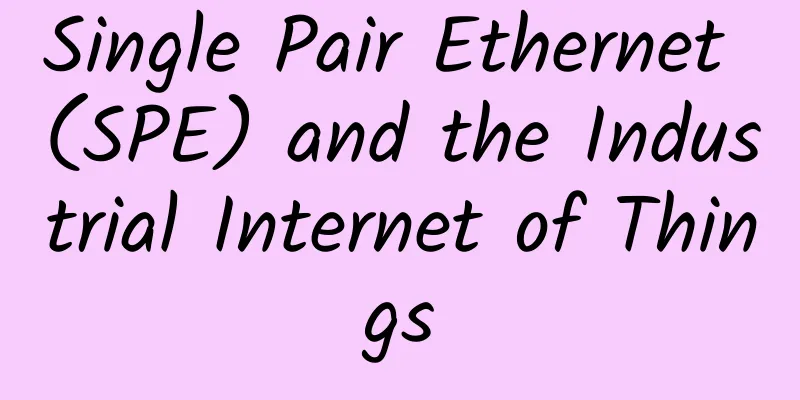 Single Pair Ethernet (SPE) and the Industrial Internet of Things
