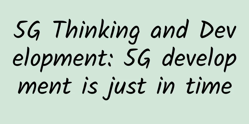 5G Thinking and Development: 5G development is just in time