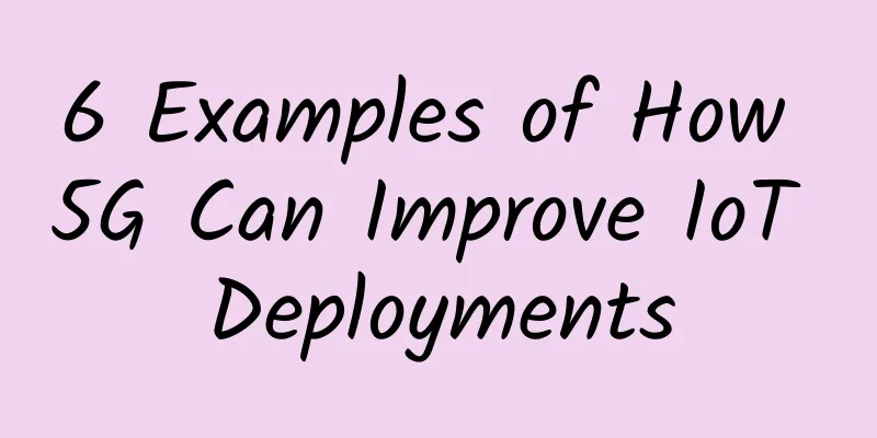 6 Examples of How 5G Can Improve IoT Deployments