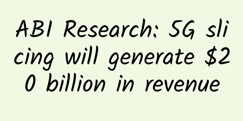 ABI Research: 5G slicing will generate $20 billion in revenue