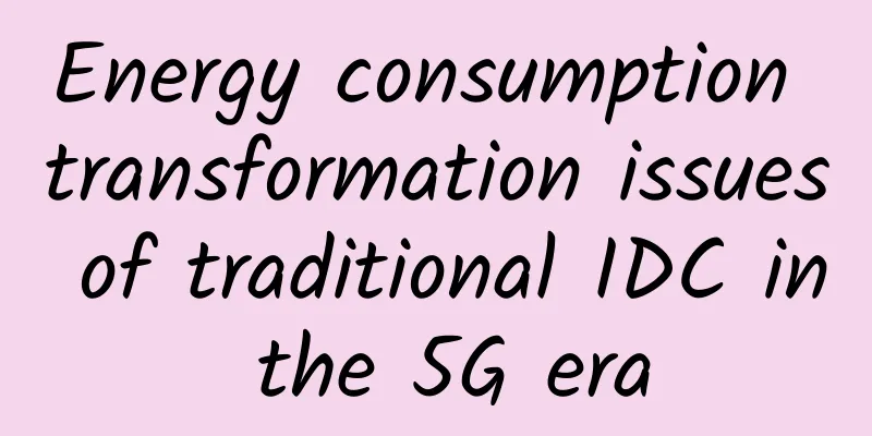Energy consumption transformation issues of traditional IDC in the 5G era