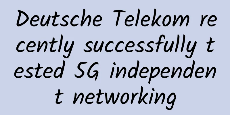 Deutsche Telekom recently successfully tested 5G independent networking