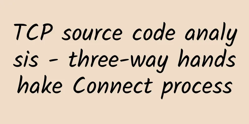 TCP source code analysis - three-way handshake Connect process