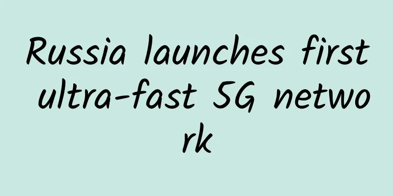Russia launches first ultra-fast 5G network