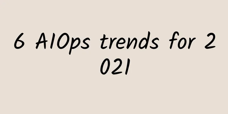 6 AIOps trends for 2021