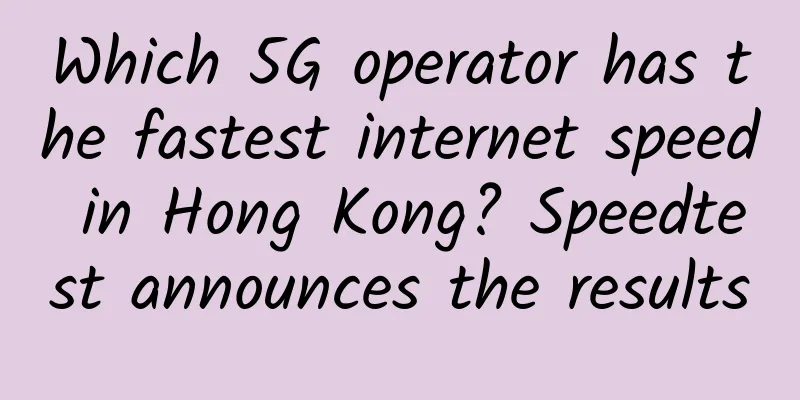 Which 5G operator has the fastest internet speed in Hong Kong? Speedtest announces the results