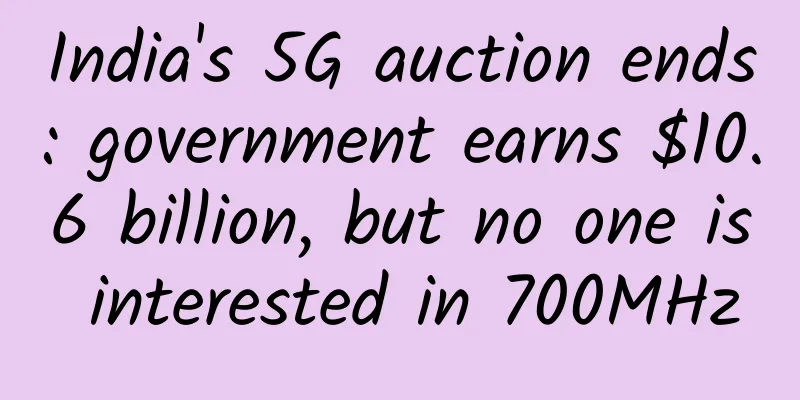 India's 5G auction ends: government earns $10.6 billion, but no one is interested in 700MHz