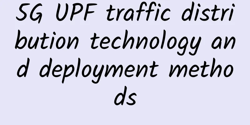 5G UPF traffic distribution technology and deployment methods