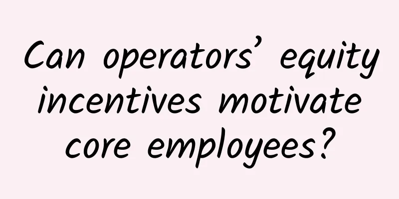 Can operators’ equity incentives motivate core employees?