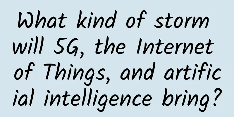 What kind of storm will 5G, the Internet of Things, and artificial intelligence bring?