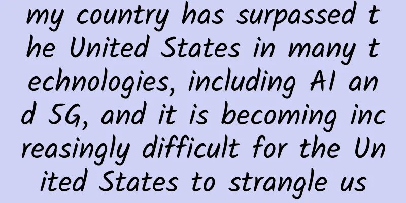 my country has surpassed the United States in many technologies, including AI and 5G, and it is becoming increasingly difficult for the United States to strangle us