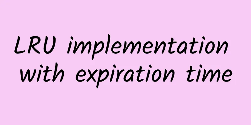 LRU implementation with expiration time