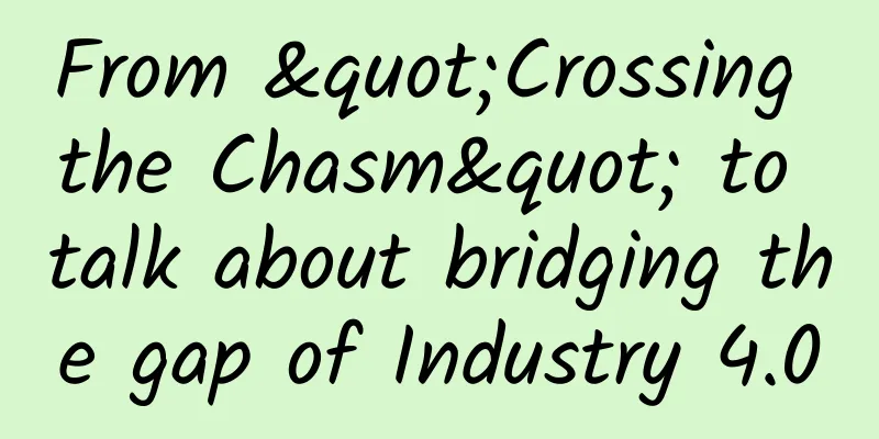 From "Crossing the Chasm" to talk about bridging the gap of Industry 4.0