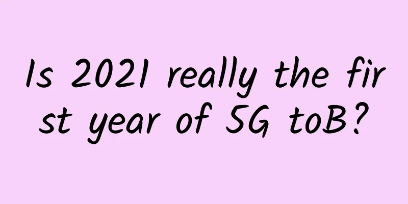 Is 2021 really the first year of 5G toB?