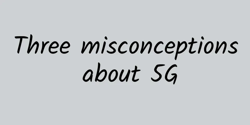 Three misconceptions about 5G