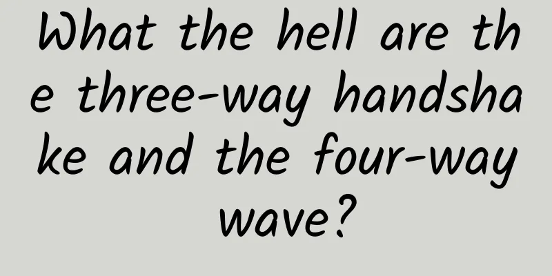What the hell are the three-way handshake and the four-way wave?