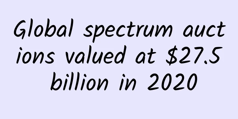 Global spectrum auctions valued at $27.5 billion in 2020