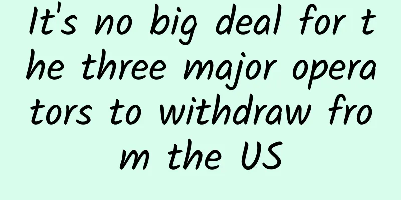 It's no big deal for the three major operators to withdraw from the US