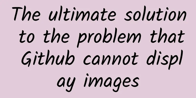 The ultimate solution to the problem that Github cannot display images