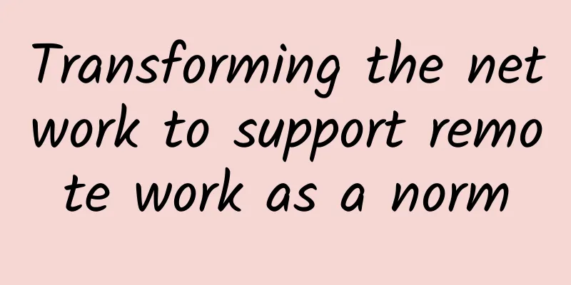 Transforming the network to support remote work as a norm