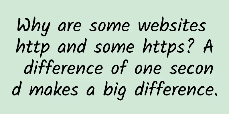 Why are some websites http and some https? A difference of one second makes a big difference.
