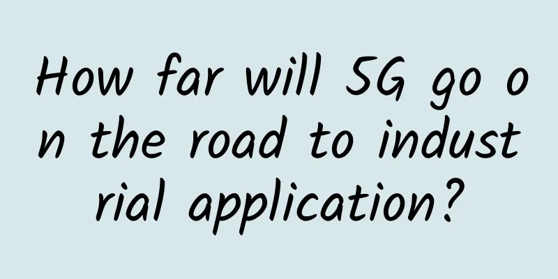 How far will 5G go on the road to industrial application?