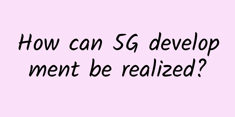 How can 5G development be realized?