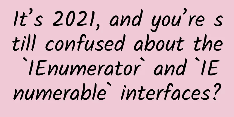 It’s 2021, and you’re still confused about the `IEnumerator` and `IEnumerable` interfaces?