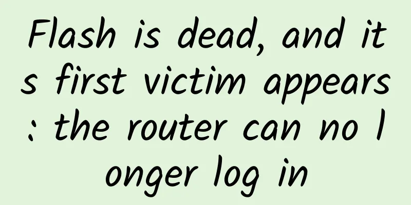 Flash is dead, and its first victim appears: the router can no longer log in