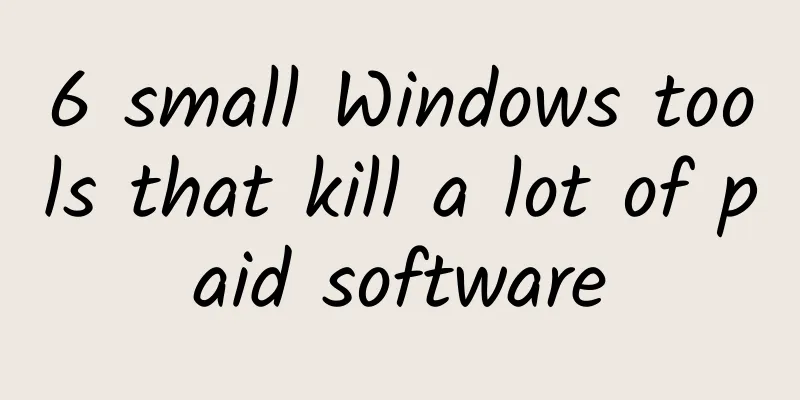 6 small Windows tools that kill a lot of paid software