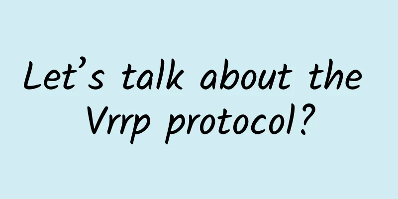 Let’s talk about the Vrrp protocol?