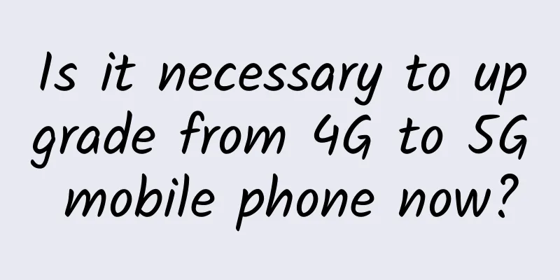 Is it necessary to upgrade from 4G to 5G mobile phone now?