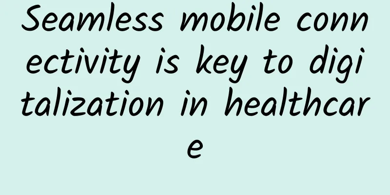 Seamless mobile connectivity is key to digitalization in healthcare