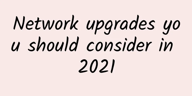 Network upgrades you should consider in 2021