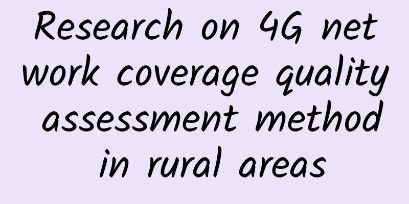 Research on 4G network coverage quality assessment method in rural areas