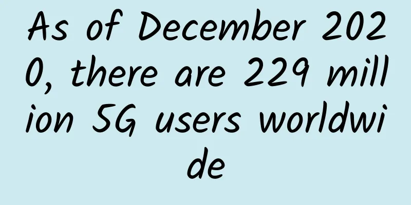 As of December 2020, there are 229 million 5G users worldwide