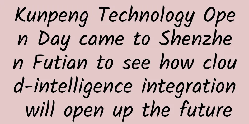 Kunpeng Technology Open Day came to Shenzhen Futian to see how cloud-intelligence integration will open up the future