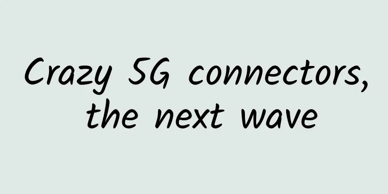 Crazy 5G connectors, the next wave
