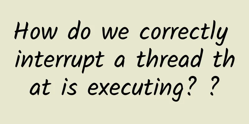 How do we correctly interrupt a thread that is executing? ?