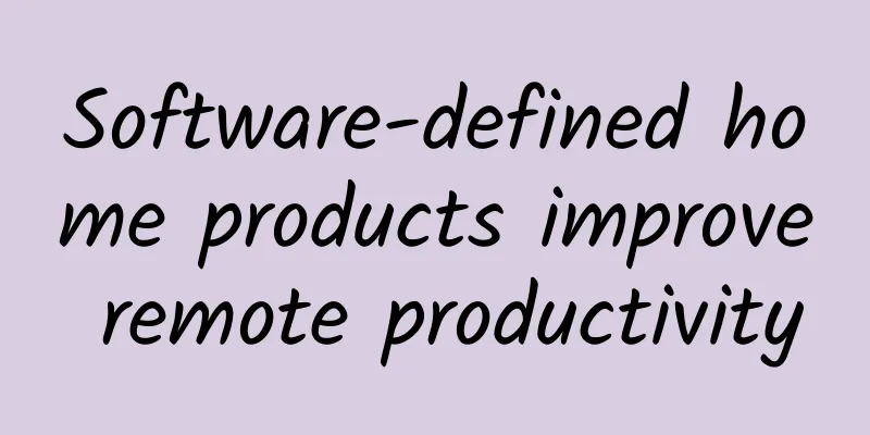 Software-defined home products improve remote productivity